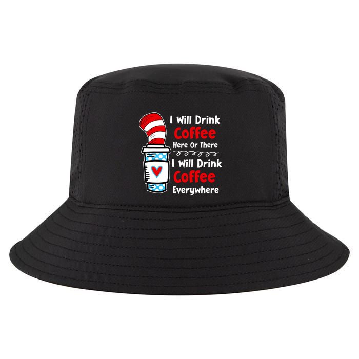 I Will Drink Coffee Here Or There Funny Teacher Teaching Cool Comfort Performance Bucket Hat