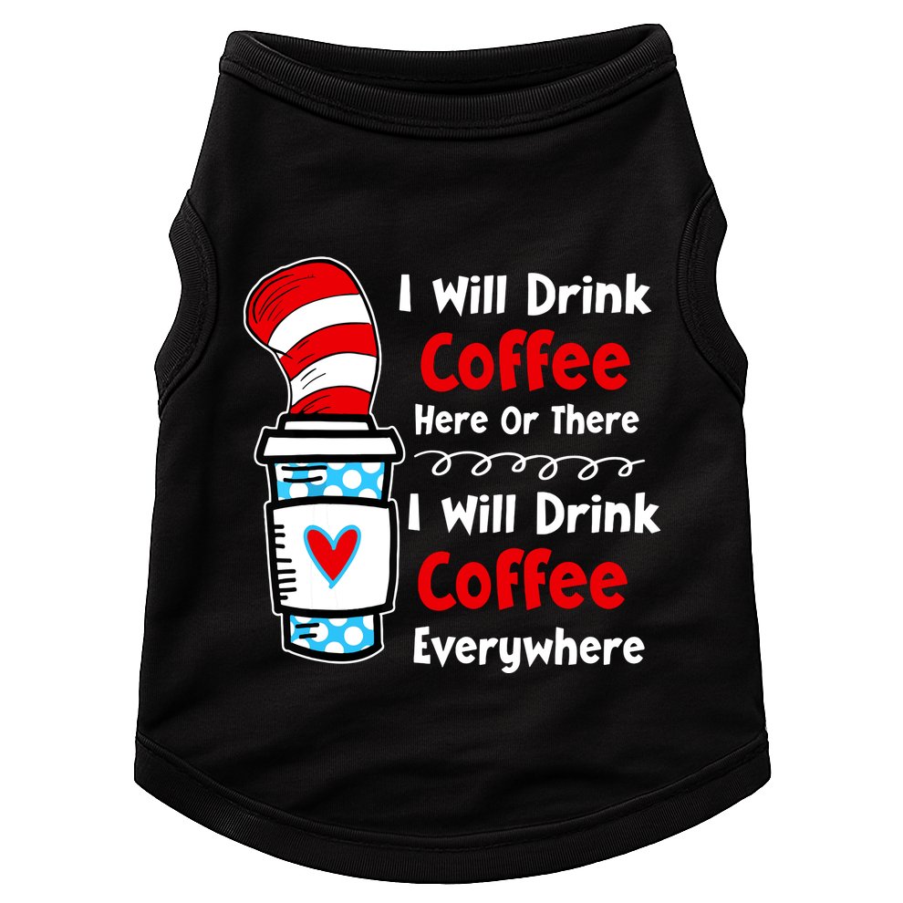 I Will Drink Coffee Here Or There Funny Teacher Teaching Doggie Tank