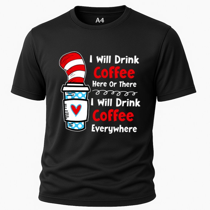 I Will Drink Coffee Here Or There Funny Teacher Teaching Cooling Performance Crew T-Shirt