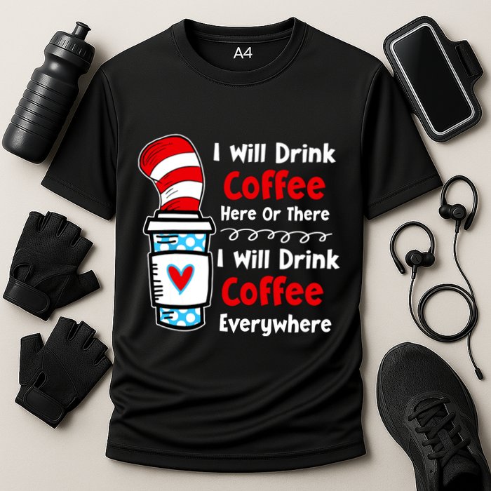 I Will Drink Coffee Here Or There Funny Teacher Teaching Cooling Performance Crew T-Shirt