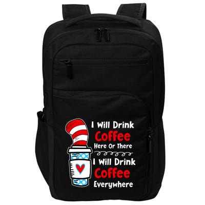 I Will Drink Coffee Here Or There Funny Teacher Teaching Impact Tech Backpack