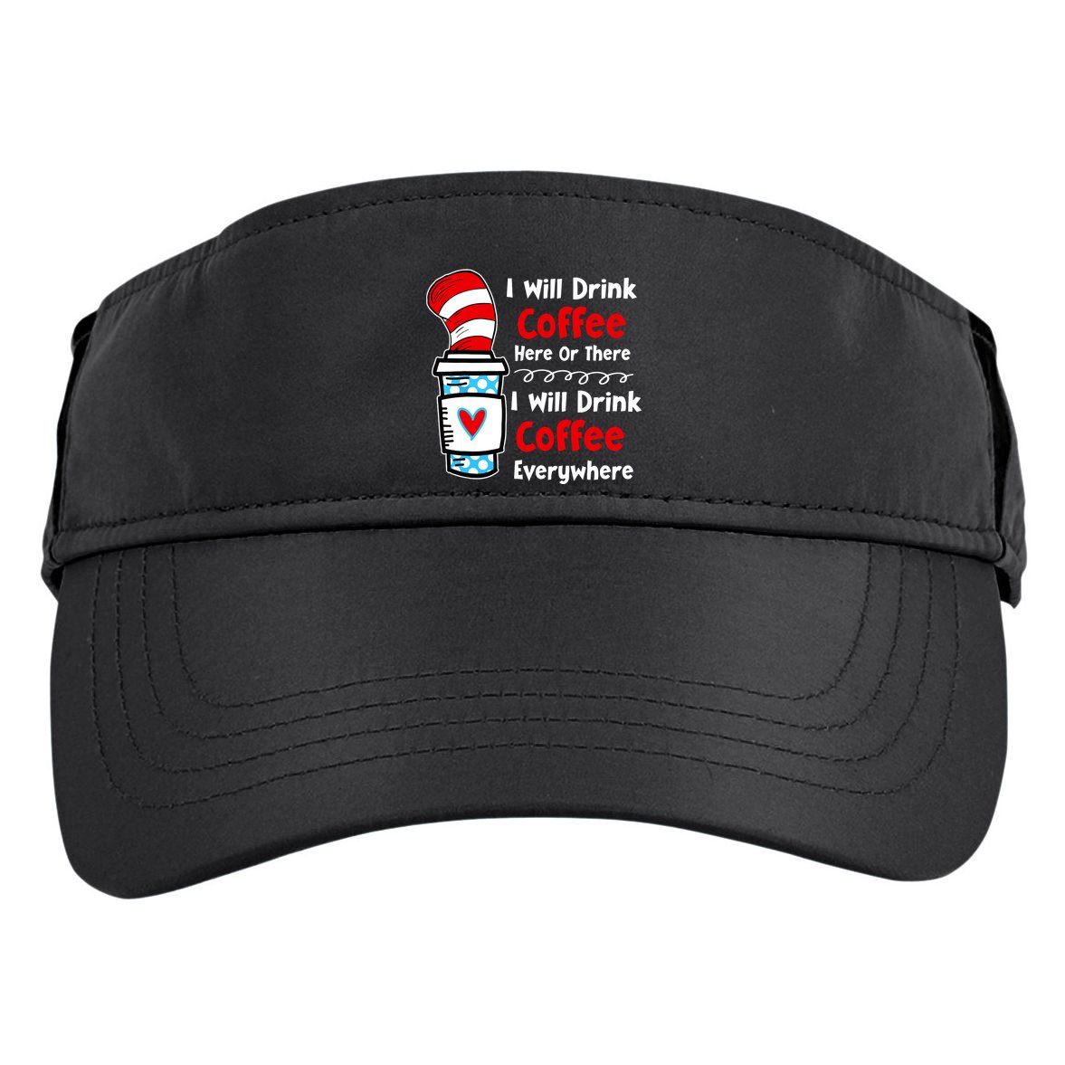 I Will Drink Coffee Here Or There Funny Teacher Teaching Adult Drive Performance Visor