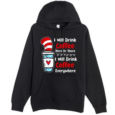I Will Drink Coffee Here Or There Funny Teacher Teaching Premium Pullover Hoodie