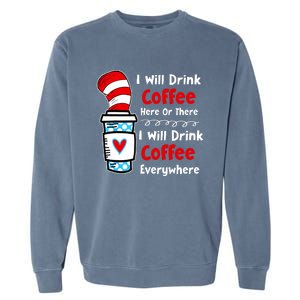 I Will Drink Coffee Here Or There Funny Teacher Teaching Garment-Dyed Sweatshirt