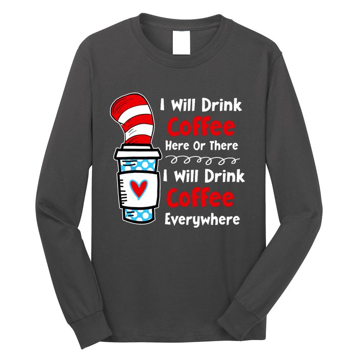 I Will Drink Coffee Here Or There Funny Teacher Teaching Long Sleeve Shirt