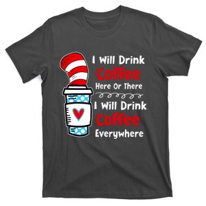 I Will Drink Coffee Here Or There Funny Teacher Teaching T-Shirt