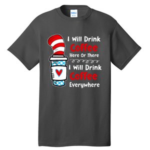 I Will Drink Coffee Here Or There Funny Teacher Teaching Tall T-Shirt