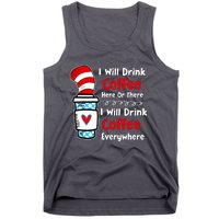 I Will Drink Coffee Here Or There Funny Teacher Teaching Tank Top