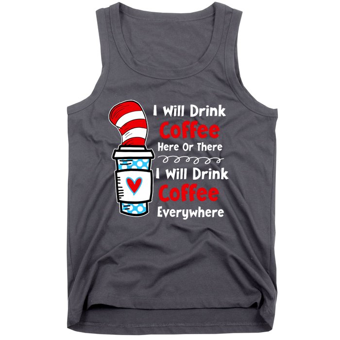 I Will Drink Coffee Here Or There Funny Teacher Teaching Tank Top