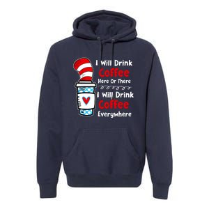 I Will Drink Coffee Here Or There Funny Teacher Teaching Premium Hoodie