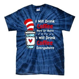 I Will Drink Coffee Here Or There Funny Teacher Teaching Tie-Dye T-Shirt