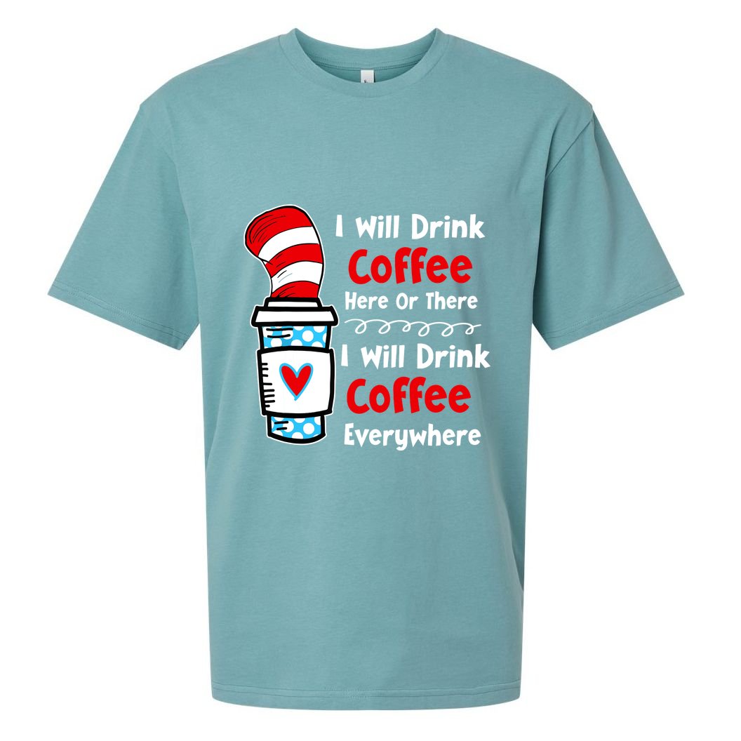 I Will Drink Coffee Here Or There Funny Teacher Teaching Sueded Cloud Jersey T-Shirt