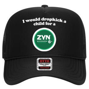 I Would Dropkick A Child For A Zyn High Crown Mesh Back Trucker Hat