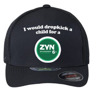 I Would Dropkick A Child For A Zyn Flexfit Unipanel Trucker Cap