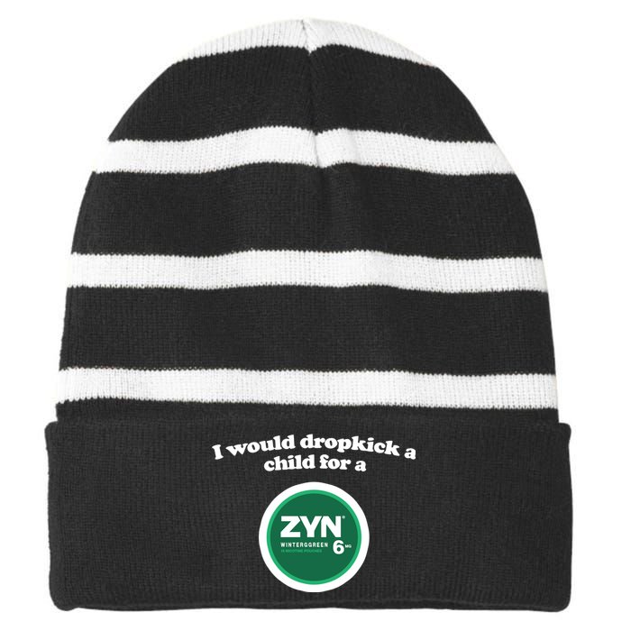 I Would Dropkick A Child For A Zyn Striped Beanie with Solid Band