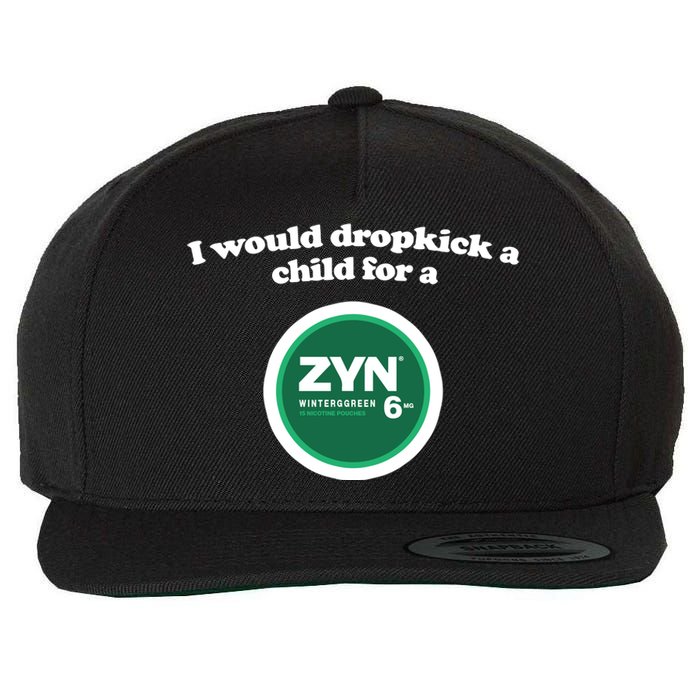 I Would Dropkick A Child For A Zyn Wool Snapback Cap