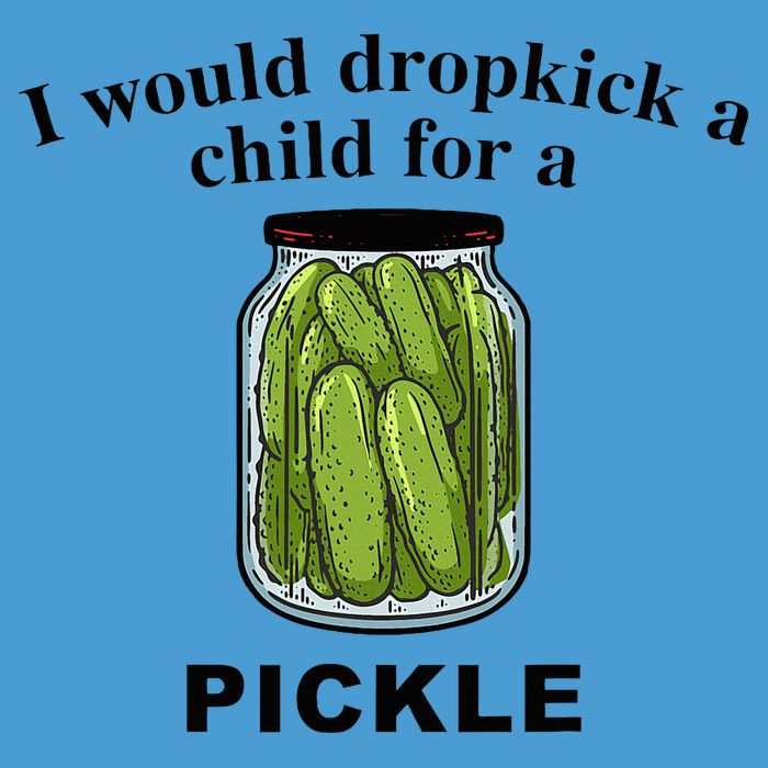 I Would Dropkick A Child For A Pickle Tie Dye Hoodie