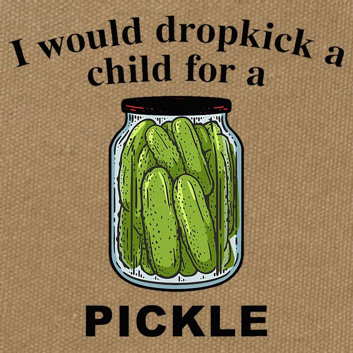 I Would Dropkick A Child For A Pickle Cotton Canvas Backpack