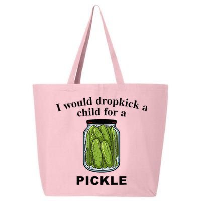 I Would Dropkick A Child For A Pickle 25L Jumbo Tote