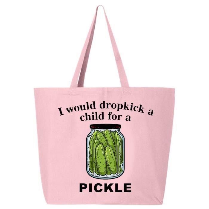 I Would Dropkick A Child For A Pickle 25L Jumbo Tote