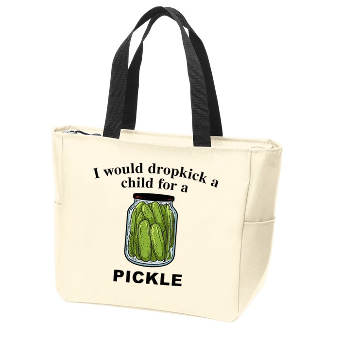I Would Dropkick A Child For A Pickle Zip Tote Bag