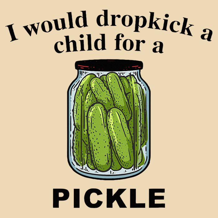 I Would Dropkick A Child For A Pickle Zip Tote Bag