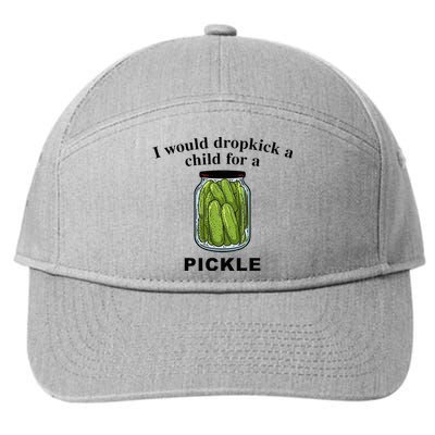 I Would Dropkick A Child For A Pickle 7-Panel Snapback Hat