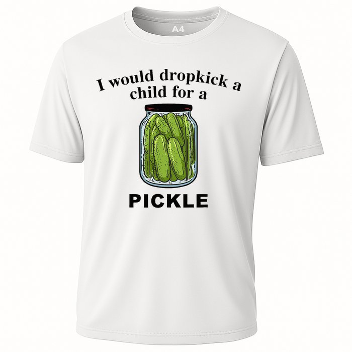 I Would Dropkick A Child For A Pickle Performance Shirt
