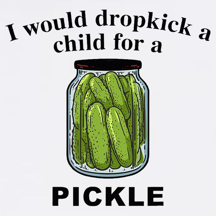 I Would Dropkick A Child For A Pickle Sweatshirt