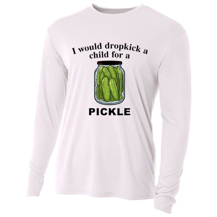 I Would Dropkick A Child For A Pickle Cooling Performance Long Sleeve Crew