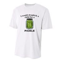 I Would Dropkick A Child For A Pickle Youth Performance Sprint T-Shirt