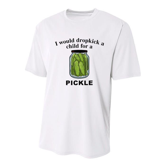 I Would Dropkick A Child For A Pickle Youth Performance Sprint T-Shirt