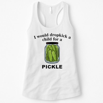 I Would Dropkick A Child For A Pickle Womens Tank Top