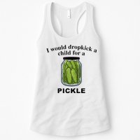 I Would Dropkick A Child For A Pickle Womens Tank Top