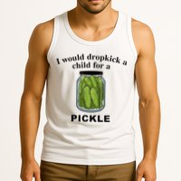 I Would Dropkick A Child For A Pickle Tank Top
