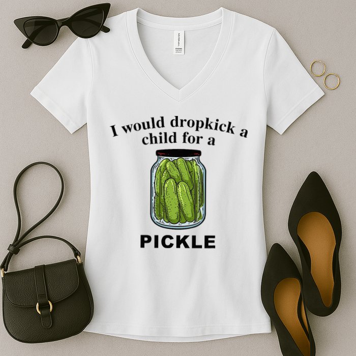 I Would Dropkick A Child For A Pickle Women's V-Neck T-Shirt