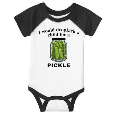 I Would Dropkick A Child For A Pickle Infant Baby Jersey Bodysuit