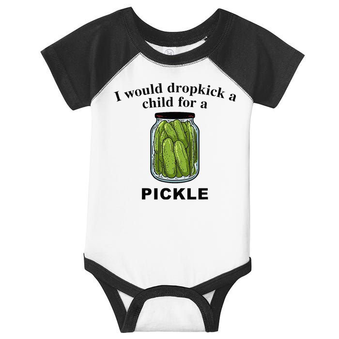 I Would Dropkick A Child For A Pickle Infant Baby Jersey Bodysuit