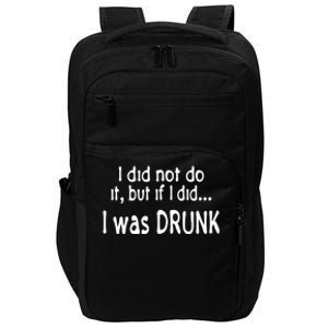 I Was Drunk Perfect Excuse Funny Ing 'S Funny Gift Impact Tech Backpack