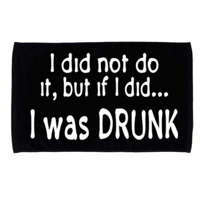 I Was Drunk Perfect Excuse Funny Ing 'S Funny Gift Microfiber Hand Towel