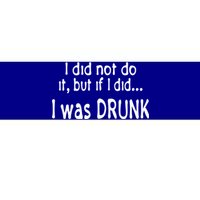 I Was Drunk Perfect Excuse Funny Ing 'S Funny Gift Bumper Sticker