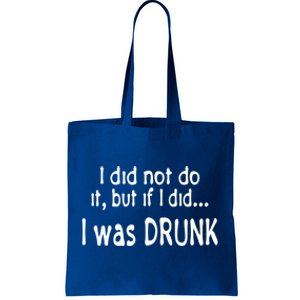 I Was Drunk Perfect Excuse Funny Ing 'S Funny Gift Tote Bag