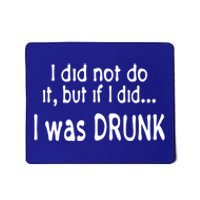 I Was Drunk Perfect Excuse Funny Ing 'S Funny Gift Mousepad