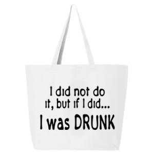 I Was Drunk Perfect Excuse Funny Ing 'S Funny Gift 25L Jumbo Tote