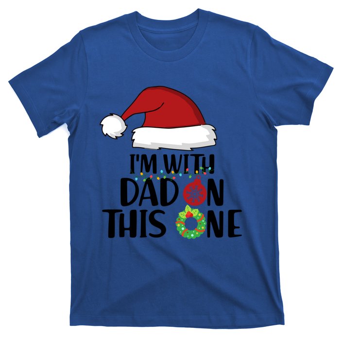 IM With Dad On This One Santa Matching Family Christmas Gift T-Shirt