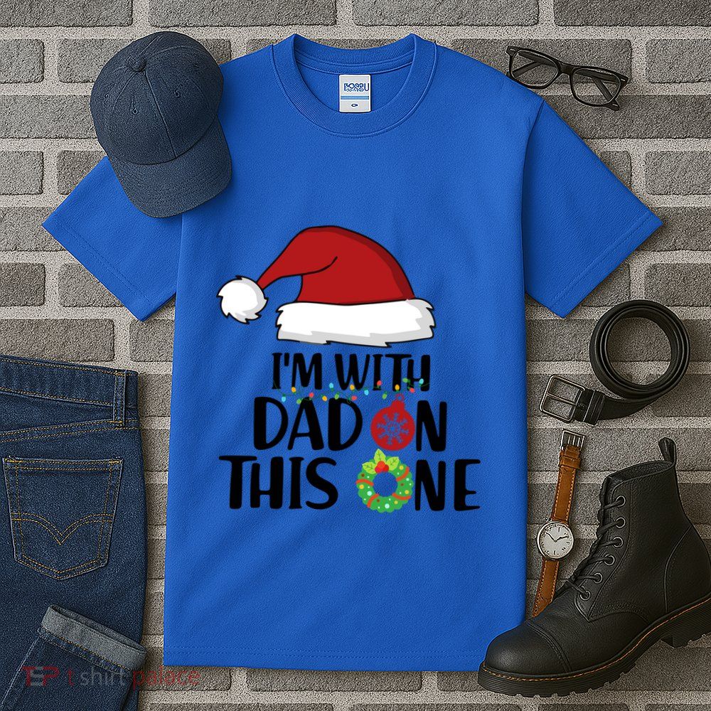 IM With Dad On This One Santa Matching Family Christmas Gift Tall T-Shirt