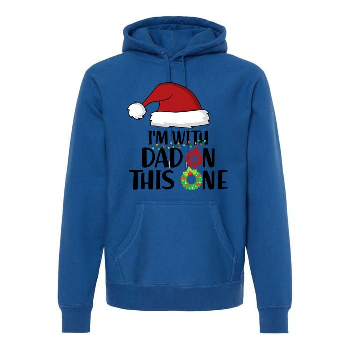 IM With Dad On This One Santa Matching Family Christmas Gift Premium Hoodie