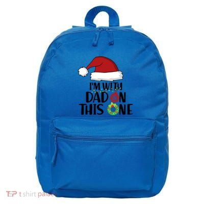 IM With Dad On This One Santa Matching Family Christmas Gift 16 in Basic Backpack