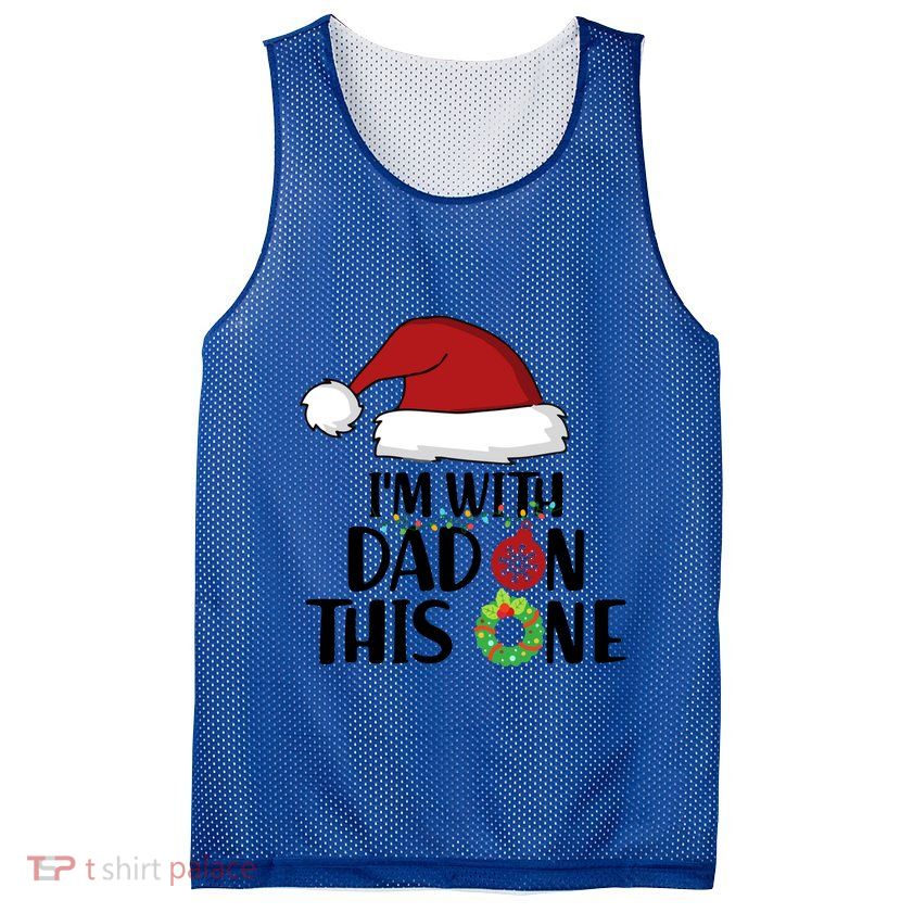 IM With Dad On This One Santa Matching Family Christmas Gift Mesh Reversible Basketball Jersey Tank