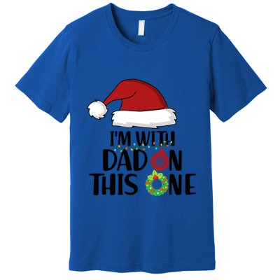 IM With Dad On This One Santa Matching Family Christmas Gift Premium T-Shirt